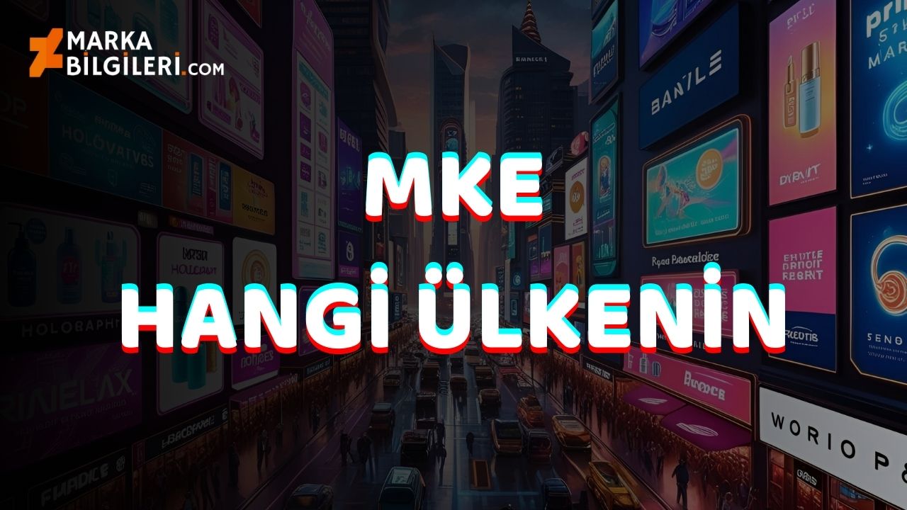 MKE Hangi Ülkenin MKE Hangi Ülkenin