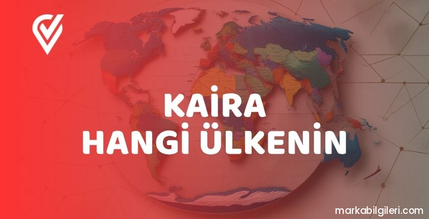 Kaira Hangi Ülkenin Kaira Hangi Ülkenin