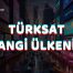 Türksat Hangi Ülkenin