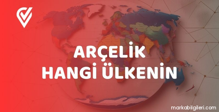 Arçelik Hangi Ülkenin